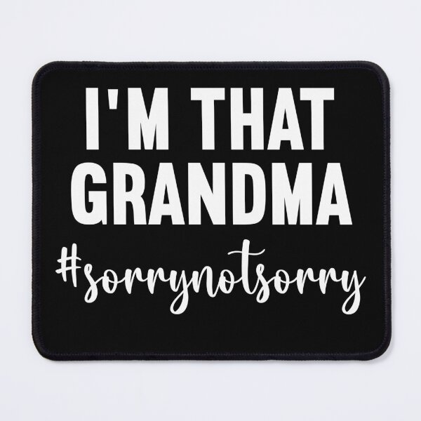 Item preview, Funny Grandma, Grandma Life, Funny Grandma Saying, Mothers Day, Cute Grandma, Sory Not Sory, I'm That Grandma designed and sold by zizo37.