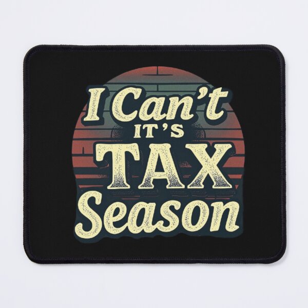 Item preview, I Can't It's Tax Season ,Auditor Funny Accountant  designed and sold by SOUFIANE1991.