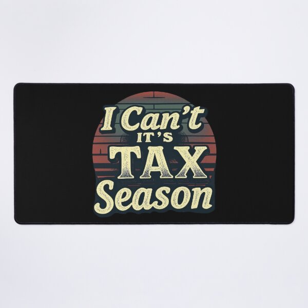 Item preview, I Can't It's Tax Season ,Auditor Funny Accountant  designed and sold by SOUFIANE1991.