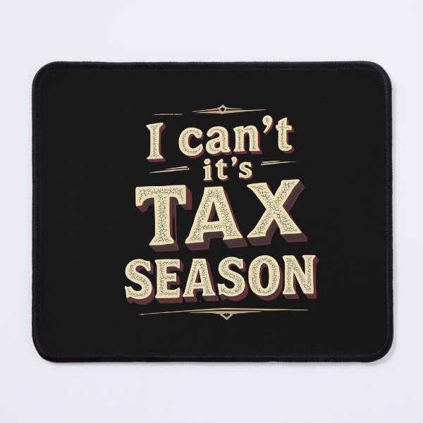 Item preview,  I Can't It's Tax Season ,Auditor Funny Accountant  designed and sold by SOUFIANE1991.