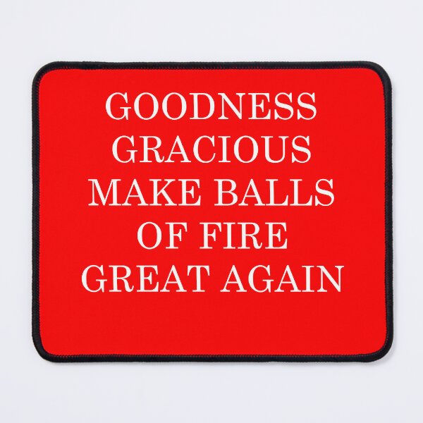 Item preview, Goodness Gracious Make Balls of Fire Great Again - Funny Political Parody designed and sold by goldentusk.