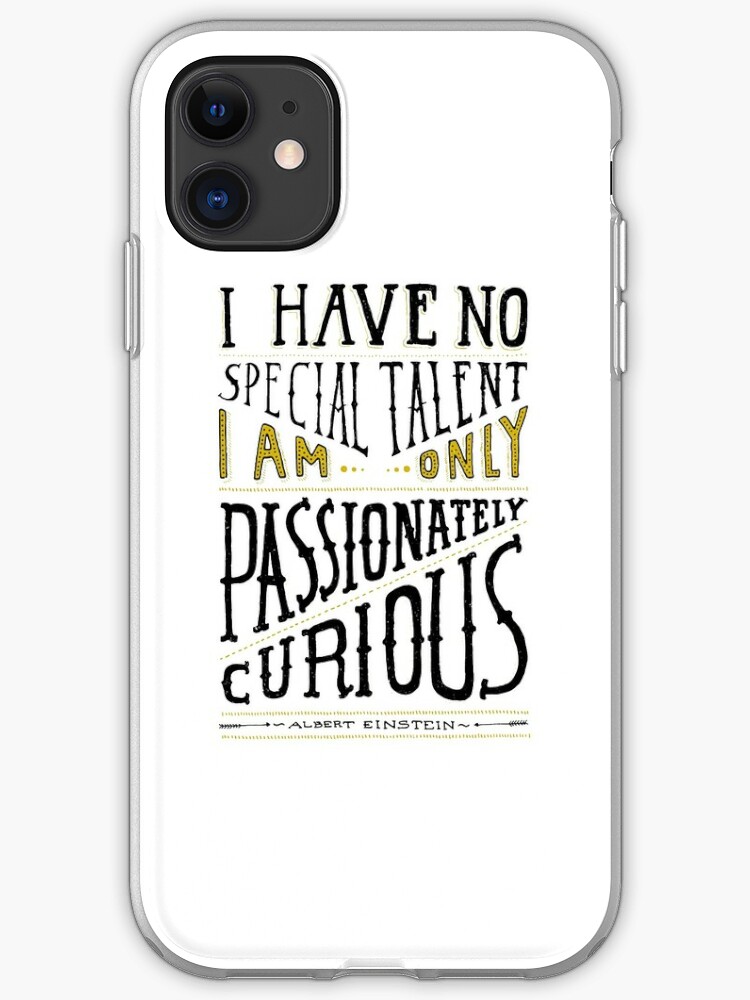 Coole Wissenschaft Ich Habe Kein Besonderes Talent Ich Bin Nur Leidenschaftlich Neugierig Shirt Geschenk Frauen Manner Iphone Hulle Cover Von Anna0908 Redbubble