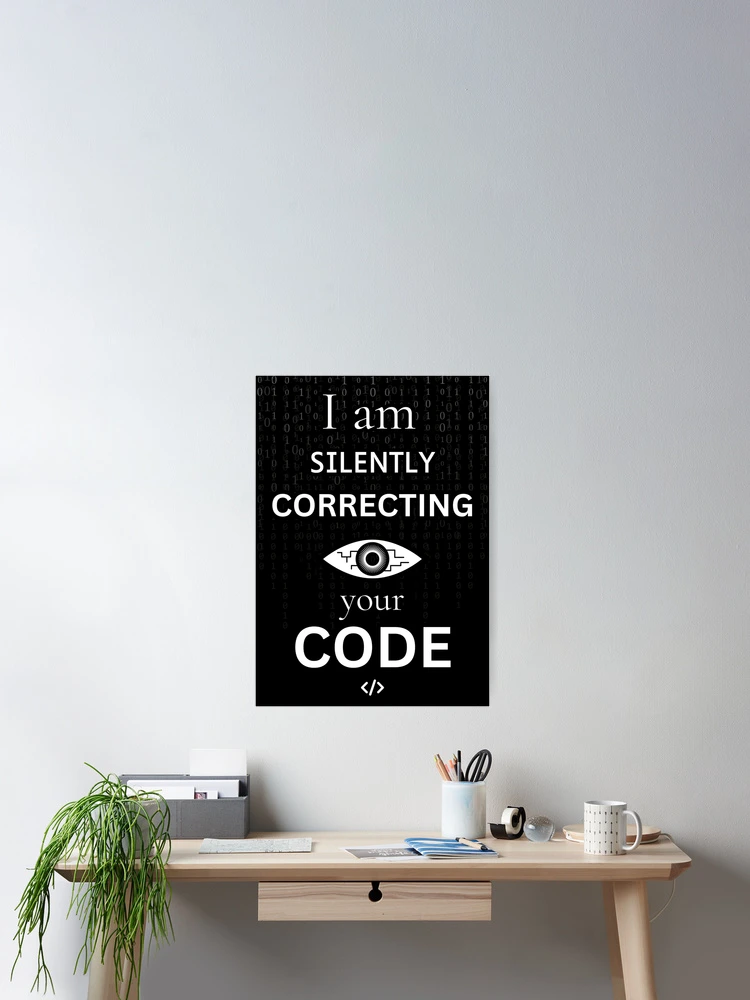 Thumbnail 2 of 3, Poster, Silently correcting your code - Funny IT Debugging Programmer Design designed and sold by aurielphoenix.