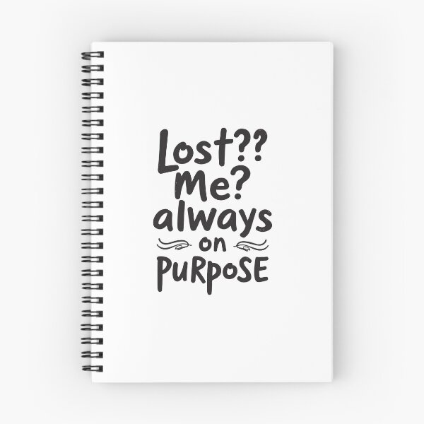 Item preview, Lost? Me? Always on Purpose – Embrace the Wanderer's Spirit. Black Text. designed and sold by twisted-dot.