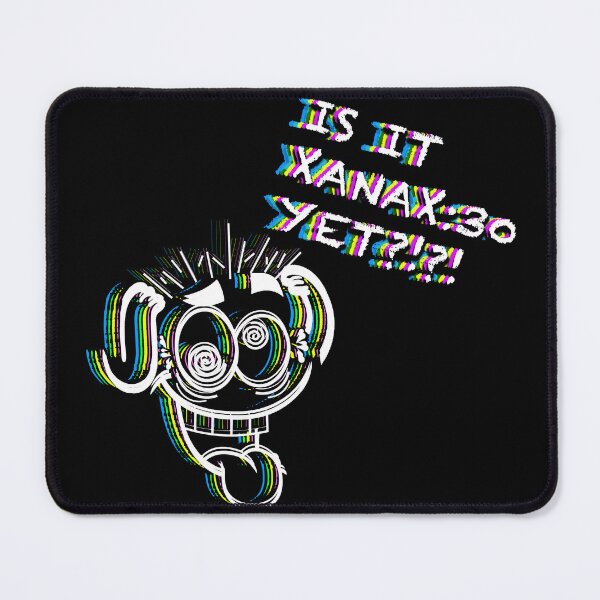 Item preview, Is it Xanax:30 yet?!?! designed and sold by saaad-pap.