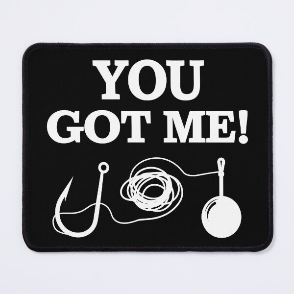 Item preview, You Got Me! Hook, Line, and Sinker designed and sold by JPees.