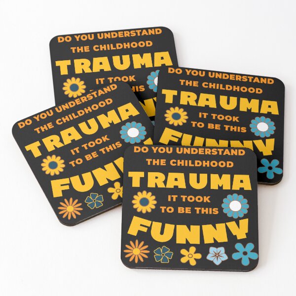 Item preview,  do you understand the childhood trauma it took to be this funny designed and sold by KaiLabsArt.