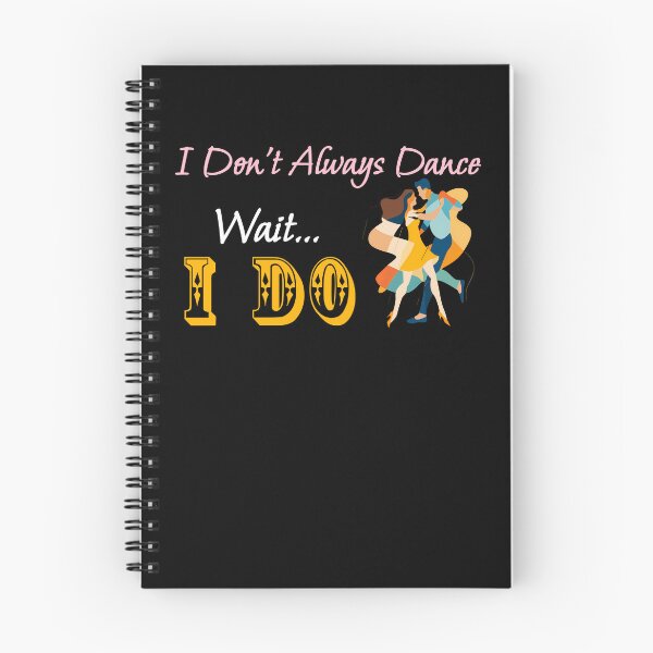 Item preview, I Don't Always Dance Wait Yes I Do designed and sold by AlchemyColor.