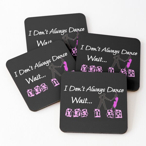 Item preview, I Don't Always Dance Wait Yes I Do designed and sold by AlchemyColor.