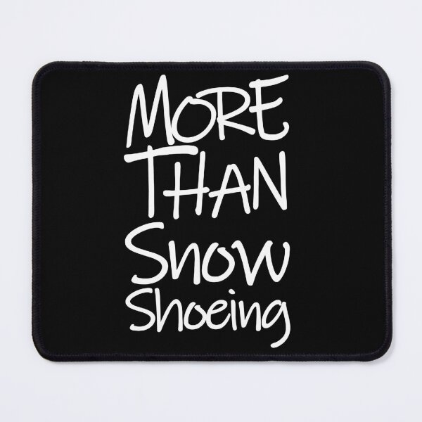 Item preview, More Than Snow Shoeing The Perfect Way to Show how much you love the adventure designed and sold by YAHIA-14.