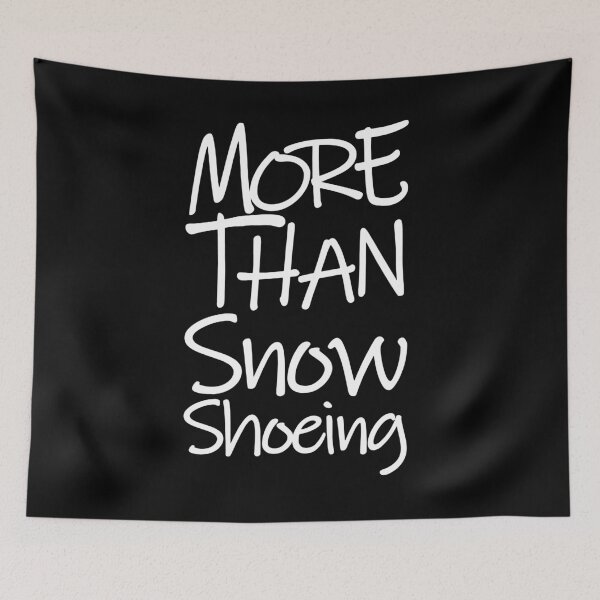 Item preview, More Than Snow Shoeing The Perfect Way to Show how much you love the adventure designed and sold by YAHIA-14.