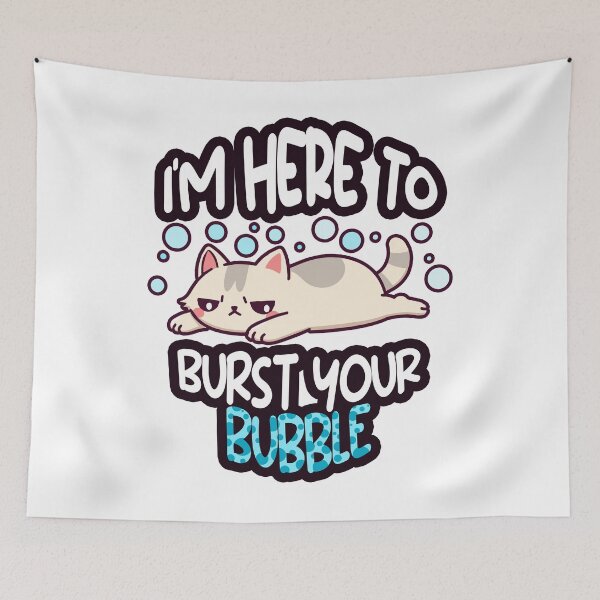 Item preview, I'm here to burst your bubble Grumpy Annoyed Cat designed and sold by SleekVisuals.