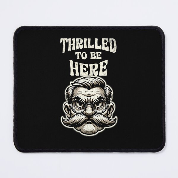 Item preview, Grumpy Man That's Thrilled To Be Here designed and sold by DarkSenseDesign.