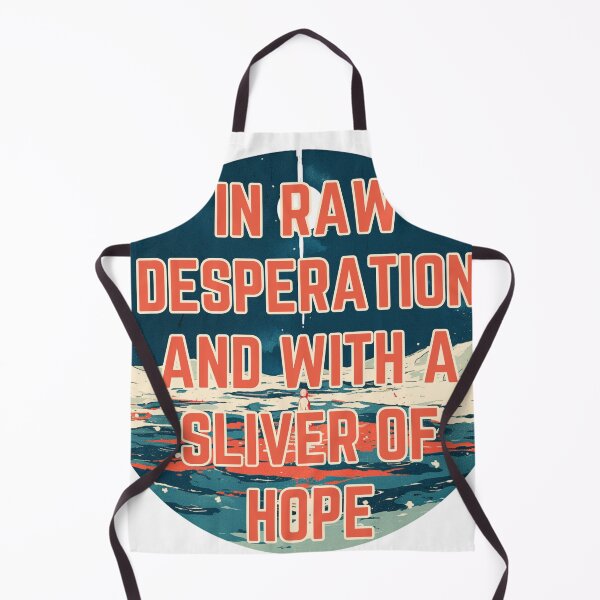 Item preview, In raw desperation and with a sliver of hope designed and sold by MendaciousMina.