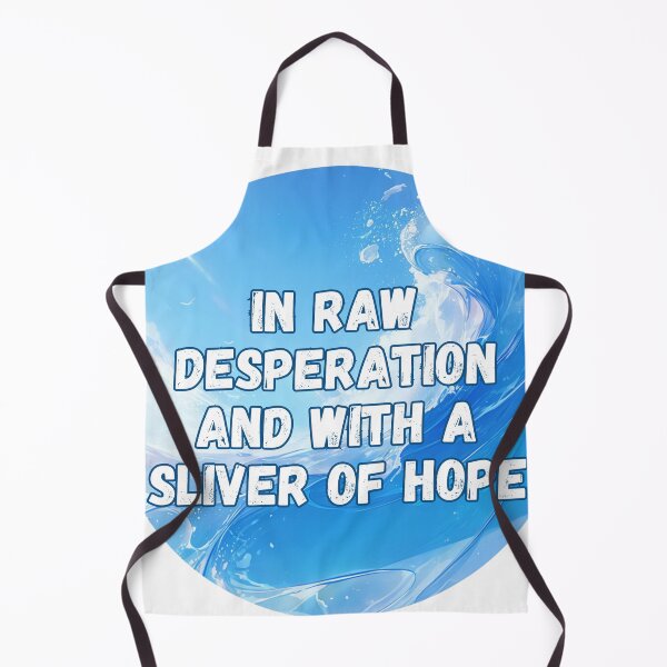Item preview, In raw desperation and with a sliver of hope designed and sold by MendaciousMina.