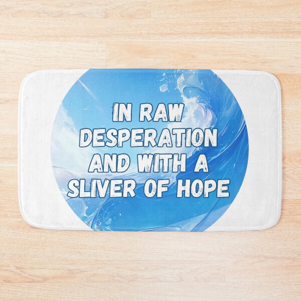Item preview, In raw desperation and with a sliver of hope designed and sold by MendaciousMina.