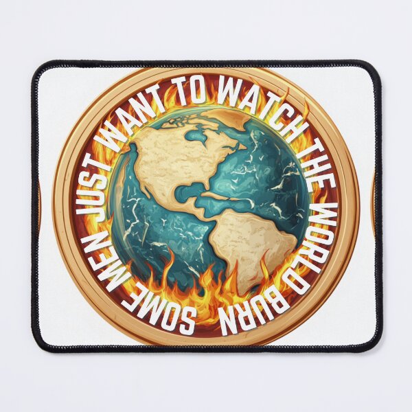 Item preview, Some men just want to watch the world burn designed and sold by MendaciousMina.