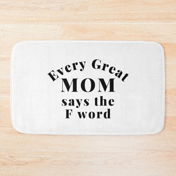 Item preview, Every Great Mom Says The F Word. Funny Mom Life and Motherhood Quote. Black. designed and sold by That Cheeky Tee.