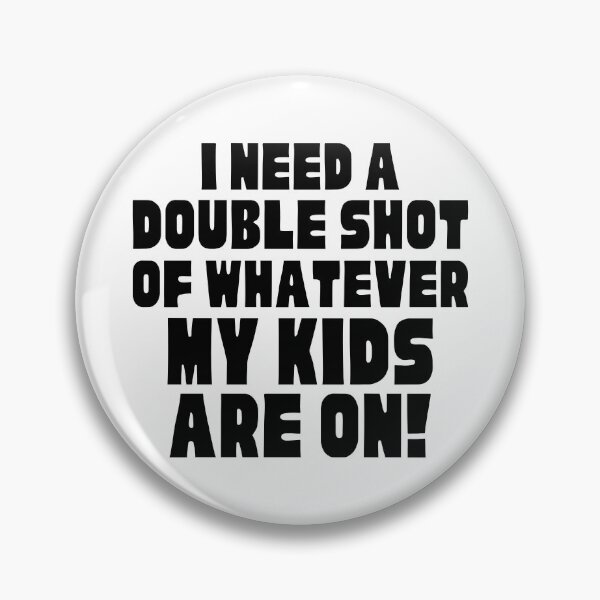 Item preview, I Need A Double Shot Of Whatever My Kids Are On! Funny Mom Life and Motherhood Quote. Black. designed and sold by That Cheeky Tee.