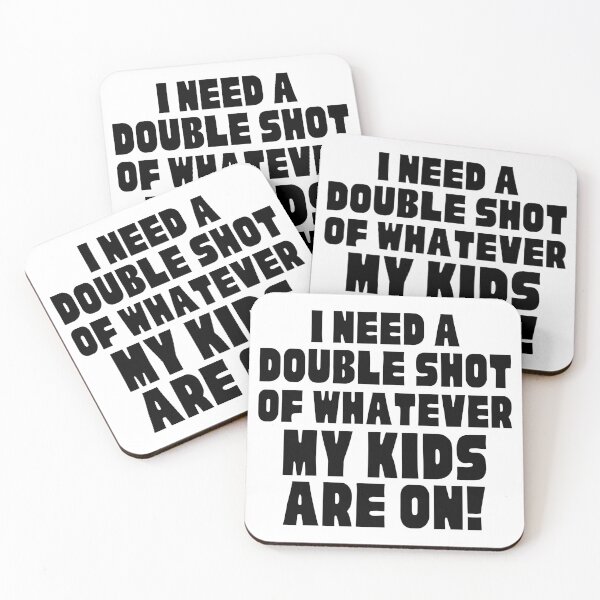 Item preview, I Need A Double Shot Of Whatever My Kids Are On! Funny Mom Life and Motherhood Quote. Black. designed and sold by That Cheeky Tee.
