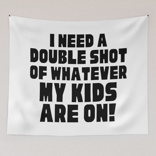 Item preview, I Need A Double Shot Of Whatever My Kids Are On! Funny Mom Life and Motherhood Quote. Black. designed and sold by That Cheeky Tee.