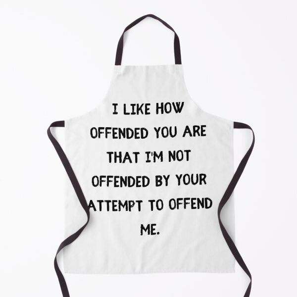 Item preview, I like how offended you are that I'm not offended by your attempt to offend me designed and sold by StylishKat.
