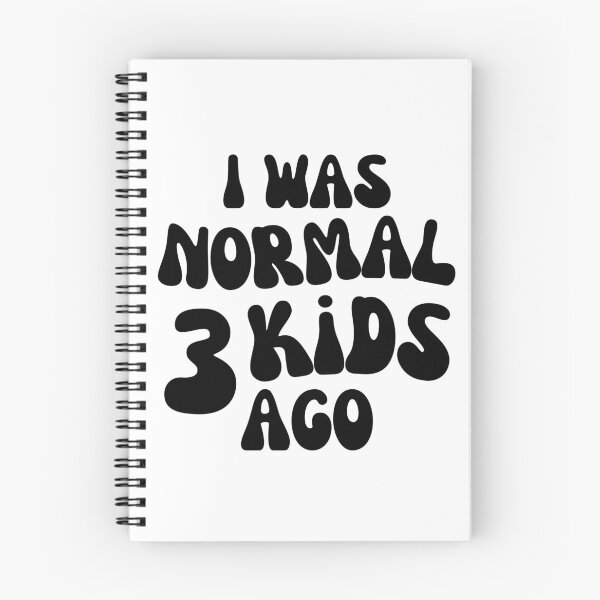Item preview, I Was Normal 3 Kids Ago! Funny Mom Life and Motherhood Quote. Black. designed and sold by That Cheeky Tee.