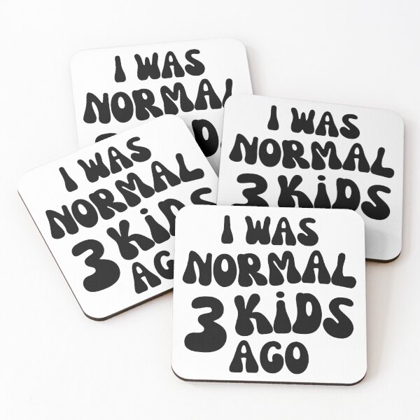 Item preview, I Was Normal 3 Kids Ago! Funny Mom Life and Motherhood Quote. Black. designed and sold by That Cheeky Tee.