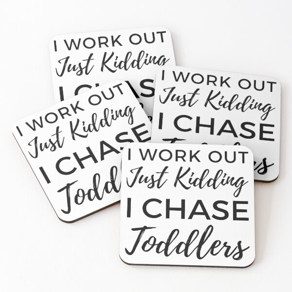 Item preview, I Work Out Just Kidding I Chase Toddlers. Funny Mom Life and Motherhood Quote. Black. designed and sold by That Cheeky Tee.