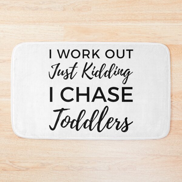 Item preview, I Work Out Just Kidding I Chase Toddlers. Funny Mom Life and Motherhood Quote. Black. designed and sold by That Cheeky Tee.