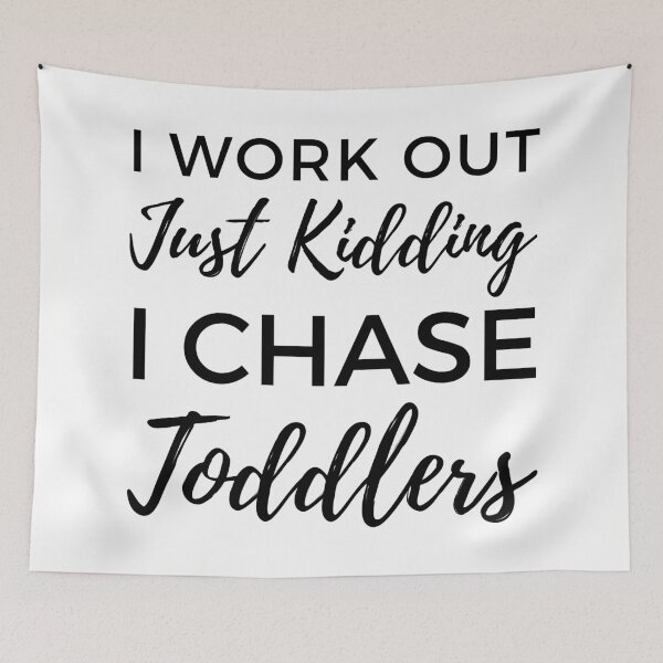 Item preview, I Work Out Just Kidding I Chase Toddlers. Funny Mom Life and Motherhood Quote. Black. designed and sold by That Cheeky Tee.