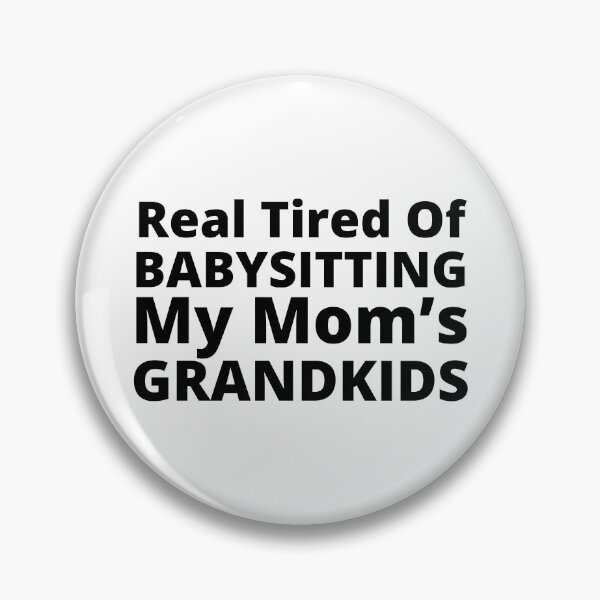 Item preview, Real Tired Of Babysitting My Mom's Grandkids. Funny Mom Life and Motherhood Quote. Black. designed and sold by That Cheeky Tee.