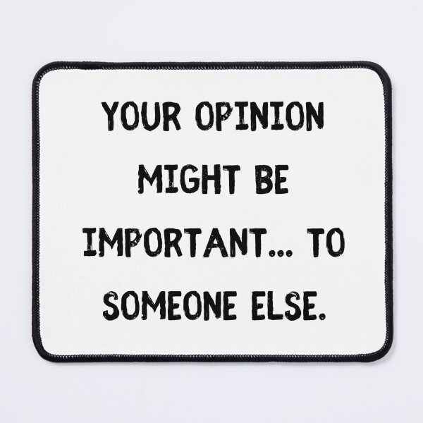 Item preview, Your opinion might be important... to someone else. designed and sold by StylishKat.