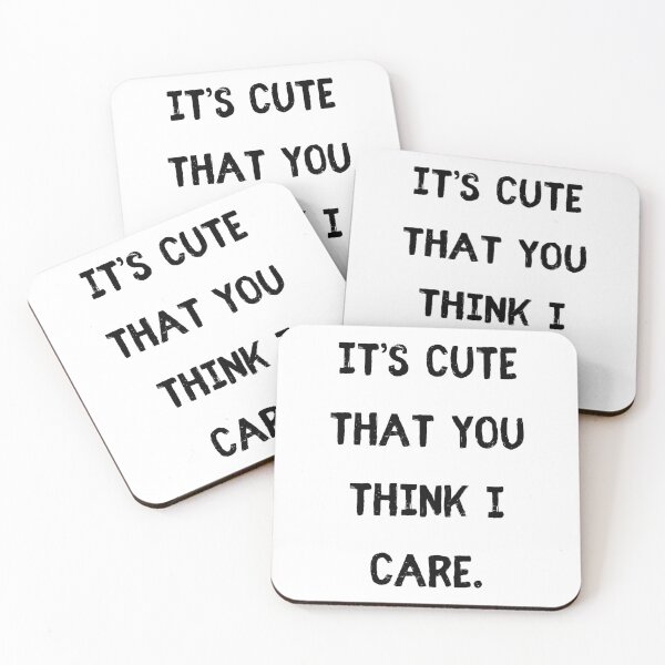 Item preview, It’s cute that you think I care. designed and sold by StylishKat.