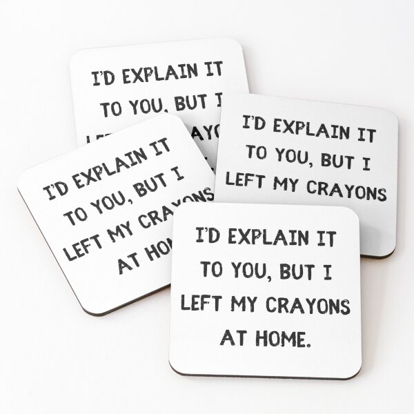 Item preview, I’d explain it to you, but I left my crayons at home designed and sold by StylishKat.