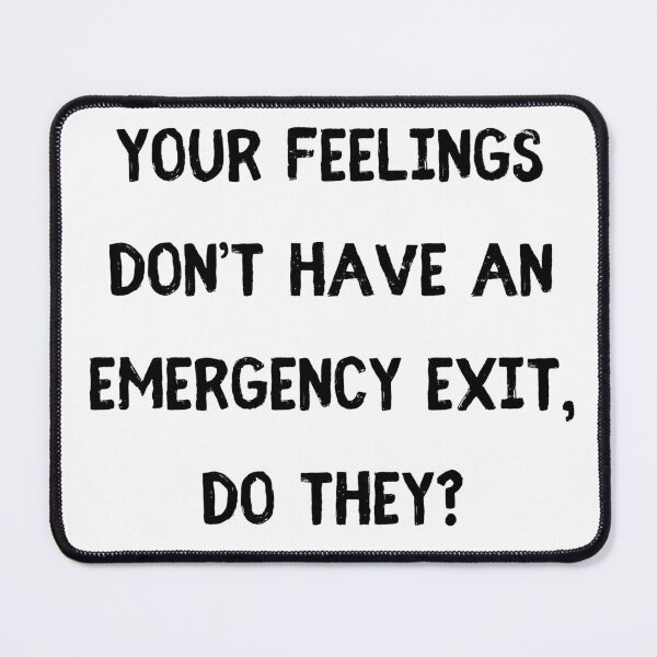Item preview, Your feelings don’t have an emergency exit, do they? designed and sold by StylishKat.