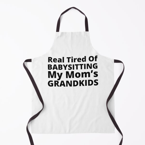Item preview, Real Tired Of Babysitting My Mom's Grandkids. Funny Mom Life and Motherhood Quote. Black. designed and sold by That Cheeky Tee.