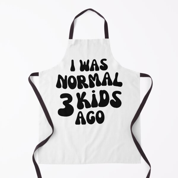 Item preview, I Was Normal 3 Kids Ago! Funny Mom Life and Motherhood Quote. Black. designed and sold by That Cheeky Tee.