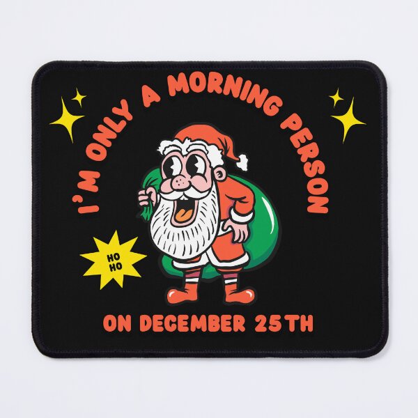 Item preview, I’m Only a Morning Person on December 25th designed and sold by Luminou-Lens.