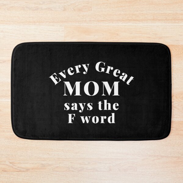 Item preview, Every Great Mom Says The F Word. Funny Mom Life and Motherhood Quote. White. designed and sold by That Cheeky Tee.