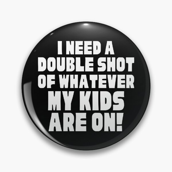 Item preview, I Need A Double Shot Of Whatever My Kids Are On! Funny Mom Life and Motherhood Quote. White. designed and sold by That Cheeky Tee.