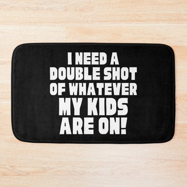 Item preview, I Need A Double Shot Of Whatever My Kids Are On! Funny Mom Life and Motherhood Quote. White. designed and sold by That Cheeky Tee.