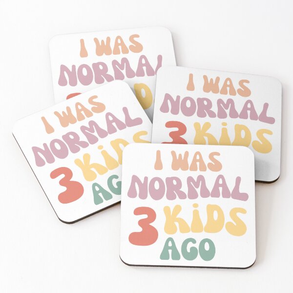 Item preview, I Was Normal 3 Kids Ago! Funny Mom Life and Motherhood Quote. Color designed and sold by That Cheeky Tee.