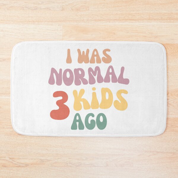 Item preview, I Was Normal 3 Kids Ago! Funny Mom Life and Motherhood Quote. Color designed and sold by That Cheeky Tee.