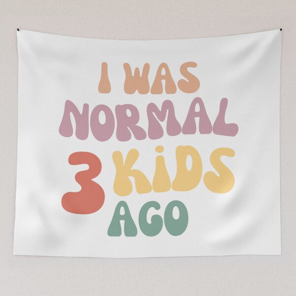 Item preview, I Was Normal 3 Kids Ago! Funny Mom Life and Motherhood Quote. Color designed and sold by That Cheeky Tee.