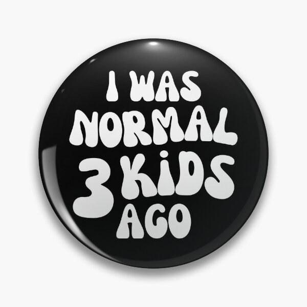 Item preview, I Was Normal 3 Kids Ago! Funny Mom Life and Motherhood Quote. White. designed and sold by That Cheeky Tee.