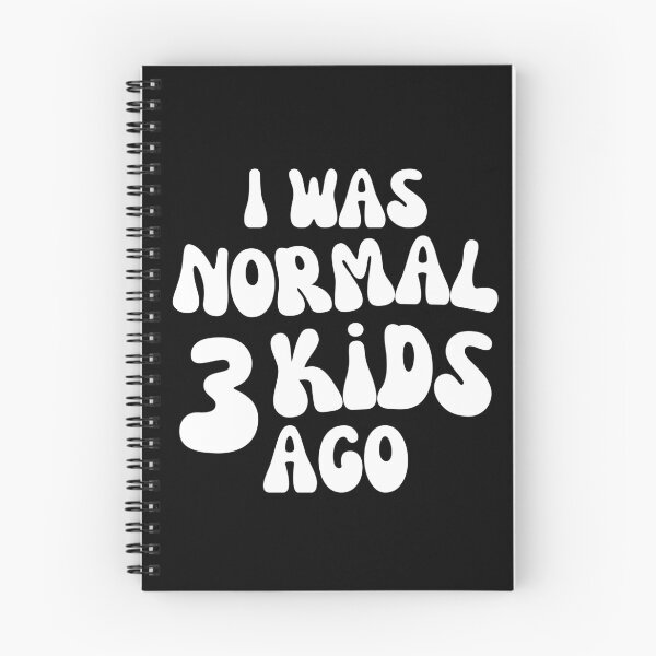 Item preview, I Was Normal 3 Kids Ago! Funny Mom Life and Motherhood Quote. White. designed and sold by That Cheeky Tee.