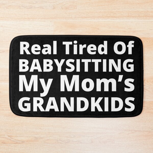 Item preview, Real Tired Of Babysitting My Mom's Grandkids. Funny Mom Life and Motherhood Quote. White designed and sold by That Cheeky Tee.