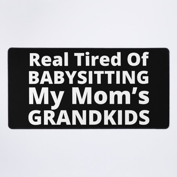 Item preview, Real Tired Of Babysitting My Mom's Grandkids. Funny Mom Life and Motherhood Quote. White designed and sold by That Cheeky Tee.