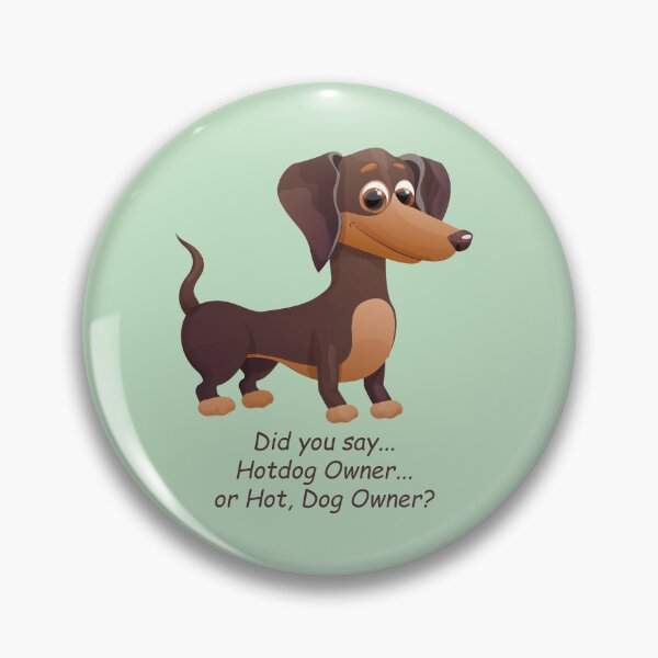Item preview, Dachshund: Did you say Hotdog Owner... or Hot, Dog Owner? designed and sold by SomeGuyLou.